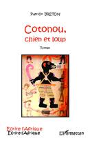 Couverture du livre « Cotonou, chien et loup » de Patrick Breton aux éditions L'harmattan