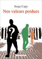 Couverture du livre « Nos valeurs perdues » de Serge Capy aux éditions Amalthee