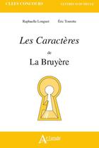 Couverture du livre « Les caractères de la bruyère » de Raphaelle Longuet et Eric Tourette aux éditions Atlande Editions