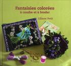 Couverture du livre « Fantaisies colorées à coudre et à broder » de Liliane Petit aux éditions L'inedite