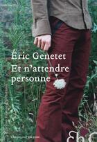 Couverture du livre « Et n'attendre personne » de Eric Genetet aux éditions Heloise D'ormesson