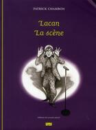 Couverture du livre « Lacan ; la scène » de Patrick Chambon aux éditions Epel