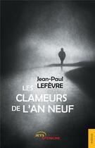 Couverture du livre « Les clameurs de l'an neuf » de Jean-Paul Lefevre aux éditions Jets D'encre