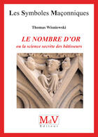 Couverture du livre « Les symboles maçonniques Tome 35 : le nombre d'or ; ou la science secrète des bâtisseurs » de Thomas Wisniewski aux éditions Mdv Editeur