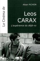 Couverture du livre « Le cinéma de Léos Carax ; l'expérience du déjà-vu » de Alban Pichon aux éditions Bord De L'eau