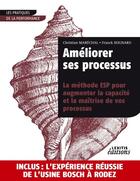 Couverture du livre « Améliorer ses processus ; la méthode ESP pour augmenter la capacité et la maîtrise de vos processus » de Marechal/Seignard aux éditions Lexitis