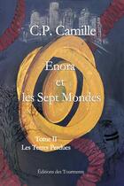 Couverture du livre « Enora et les sept mondes Tome 2 : Les terres perdues » de C.P. Camille aux éditions Editions Des Tourments