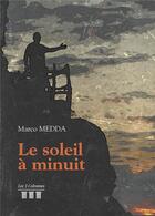 Couverture du livre « Le soleil à minuit » de Marco Medda aux éditions Les Trois Colonnes