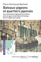 Couverture du livre « Bateaux-pigeons et quartiers japonais : une microhistoire régionale des relations entre le Japon, le Äáº¡i Viá»?t et le Champa (fin XVIe-début XVIIIe siècle) » de Pierre-Emmanuel Bachelet aux éditions Hemispheres