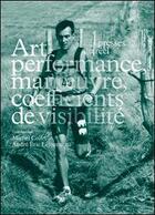 Couverture du livre « Art performance, manoeuvres, coefficients de visibilité » de Michel Collet aux éditions Les Presses Du Reel