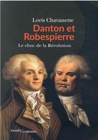 Couverture du livre « Danton et Robespierre, lle choc des deux France » de Loris Chavanette aux éditions Passes Composes