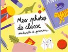 Couverture du livre « Mes photos de classe : maternelle et élémentaire » de Dominique Foufelle aux éditions Papier Cadeau