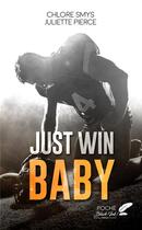 Couverture du livre « Just win baby » de Chlore Smys et Juliette Pierce aux éditions Black Ink