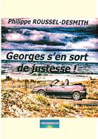 Couverture du livre « Georges s'en sort de justesse » de Philippe Roussel-Desmith aux éditions Abm Courtomer