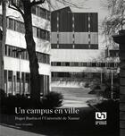 Couverture du livre « Un campus en ville - roger bastin et l'universite de namur premiere edition » de Versailles Kevin aux éditions Pu De Namur