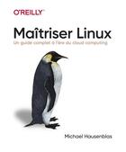 Couverture du livre « Maîtriser Linux : un guide complet à l'heure du cloud computing » de Michael Hausenblas aux éditions First Interactive