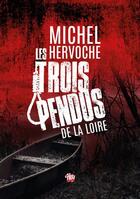 Couverture du livre « LES TROIS PENDUS DE LA LOIRE » de Hervoche Michel aux éditions Hey