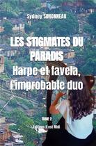 Couverture du livre « Les stigmates du paradis Tome 2 : Harpe et favela, l'improbable duo » de Sydney Simonneau aux éditions Il Est Midi