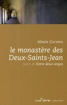 Couverture du livre « Le monastère des deux-Saints-Jean ; entre deux anges » de Alexis Curvers aux éditions Espace Nord