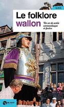 Couverture du livre « Le folklore wallon ; un an de sortie carnavalesque et festive » de Christophe Smets et Jacques Willemart aux éditions Renaissance Du Livre