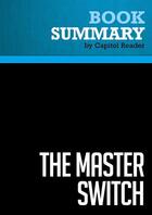 Couverture du livre « Summary: The Master Switch : Review and Analysis of Tim Wu's Book » de Businessnews Publish aux éditions Political Book Summaries