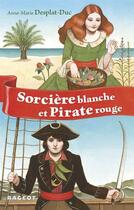 Couverture du livre « Sorcière blanche et pirate rouge » de Anne-Marie Desplat-Duc aux éditions Rageot Editeur