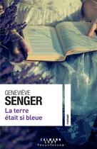 Couverture du livre « La terre était si bleue » de Genevieve Senger aux éditions Calmann-levy