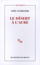 Couverture du livre « Le désert à l'aube » de Noel Favreliere aux éditions Minuit