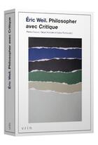 Couverture du livre « Philosopher avec critique : Artciles et notes publiés dans la revue Critique » de Eric Weil aux éditions Vrin