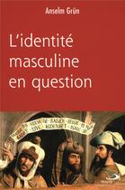 Couverture du livre « L'identité masculine en question » de Anselm Grun aux éditions Mediaspaul