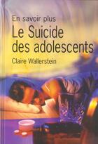 Couverture du livre « Le suicide des adolescents » de Claire Wallerstein aux éditions Circonflexe