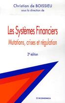 Couverture du livre « Les systèmes financiers (2e édition) » de Christian De Boissieu aux éditions Economica