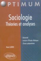 Couverture du livre « Sociologie ; théories et analyses » de Rene Llored aux éditions Ellipses