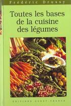 Couverture du livre « Toutes les bases de la cuisine des legumes » de Fennec Cazeils-Jauna aux éditions Ouest France