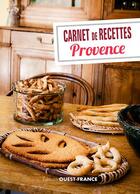Couverture du livre « Carnet de recettes de Provence » de Jean-Dominique Longubardo et Etienne Christian aux éditions Ouest France