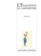 Couverture du livre « L'exaltation du labyrinthe » de Olivier Py aux éditions Actes Sud-papiers