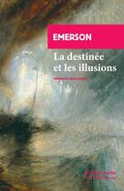 Couverture du livre « La destinée et les illusions » de Ralph Waldo Emerson aux éditions Rivages