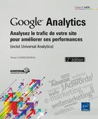 Couverture du livre « Google Analytics ; analysez le trafic de votre site pour améliorer ses performances ; inclut Universal Analytics (2e édition) » de Ronan Chardonneau aux éditions Eni