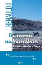 Couverture du livre « Bienvenu au Maralban... l'humanitaire dévoyé » de Patrick Renauld aux éditions Signe