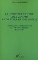 Couverture du livre « La déficience mentale chez l'enfant entre école et psychiatrie » de Philippe Mazereau aux éditions L'harmattan