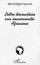 Couverture du livre « Lettre discourtoise aux souverainetés Africaines » de Alain Hazoume et Edgard Hazoume aux éditions L'harmattan