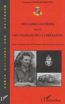 Couverture du livre « Des ambulancières dans les combats de la Libération : Avec les soldats de la 9e Division d'Infanterie Coloniale » de Suzanne Lefort-Rouquette aux éditions L'harmattan