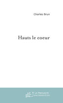 Couverture du livre « Hauts le coeur » de Charles Brun aux éditions Le Manuscrit