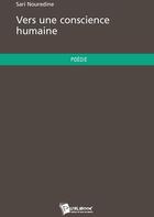 Couverture du livre « Vers une conscience humaine » de Nouredine Sari aux éditions Publibook