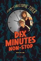 Couverture du livre « Dix minutes non-stop » de Jean-Christophe Tixier et Anne-Lise Nalin aux éditions Syros