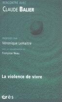 Couverture du livre « Rencontre avec ; Claude Balier ; la violence de vivre » de Lemaitre Veronique aux éditions Eres