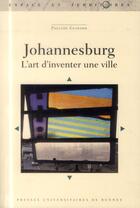 Couverture du livre « Johannesburg ; l'art d'inventer une ville » de Pauline Guinard aux éditions Pu De Rennes