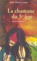 Couverture du livre « La chamane du 5e âge » de Jean-Patrick Costa aux éditions Alphee.jean-paul Bertrand