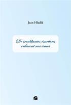 Couverture du livre « De troublantes émotions enlacent nos âmes » de Jean Hladik aux éditions Editions Du Panthéon