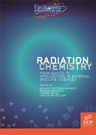 Couverture du livre « Radiation chemistry » de Mehran Mostafavi et Jacqueline Belloni et Thierry Douki aux éditions Edp Sciences